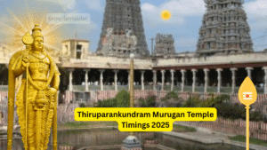 Thiruparankundram Murugan Temple Timings 2025