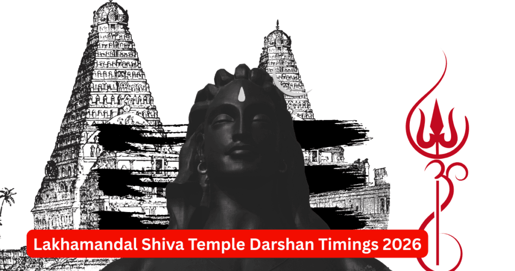 Lakhamandal Shiva Temple Darshan Timings 2026
