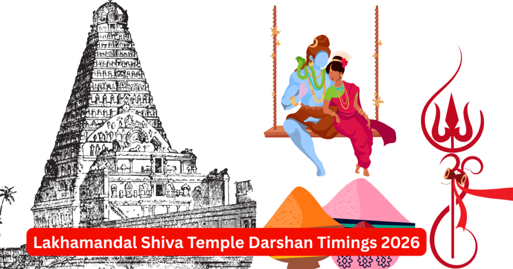 Lakhamandal Shiva Temple Darshan Timings 2026
